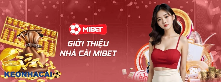 Giới Thiệu Mibet – Nhà Cái Cá Cược Bóng Đá Hàng Đầu Châu Á Giới thiệu nhà cái Mibet
