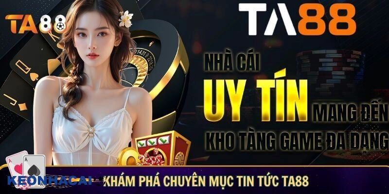 Ta88 - Nhà Cái Uy Tín Hàng Đầu Thực Sự Hay Chỉ Là Lời Đồn? Giới thiệu về nhà cái TA88