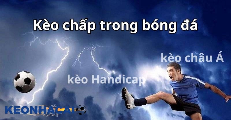 Cách Đánh Kèo Chấp – Bí Quyết Chơi Hiệu Quả Cho Cược Thủ Kèo chấp là gì?