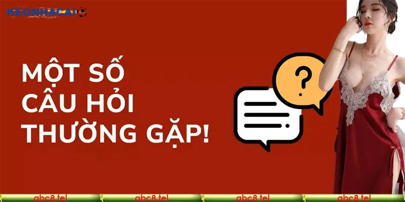 Câu Hỏi Thường Gặp Top câu hỏi thường gặp khi tham gia Keonhacai