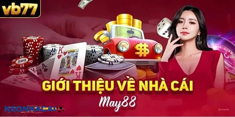 MAY88 – Nhà cái online đẳng cấp hàng đầu châu Á Giới thiệu MAY88 – Nhà cái uy tín với hệ thống cá cược hiện đại